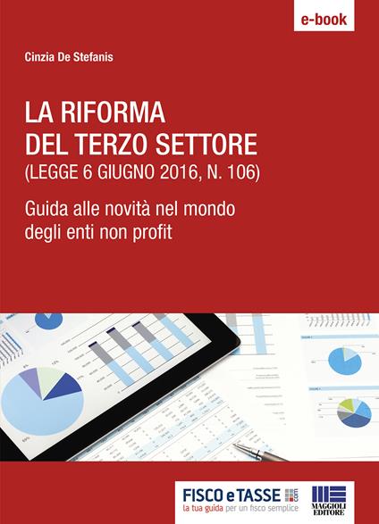 La riforma del terzo settore. Guida alle novità nel mondo degli enti non profit - Cinzia De Stefanis - ebook