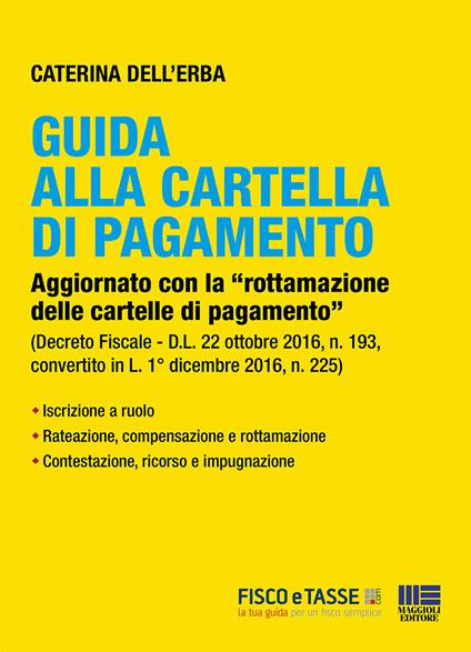 Guida alla cartella di pagamento. Aggiornato con la «rottamazione delle cartelle di pagamento» - Caterina Dell'Erba - ebook