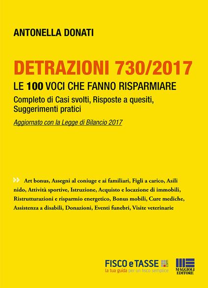 Detrazioni 730/2017. Le 100 voci che fanno risparmiare. Complemento di casi svolti, risposte a quesiti, suggerimenti pratici - Antonella Donati - ebook