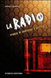 La radio. Storia di fantasmi e misteri - Dino Cassone - copertina