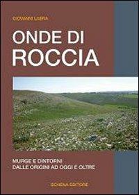 Onde di roccia. Murge e dintorni, dalle origini ad oggi e oltre - Giovanni Laera - copertina