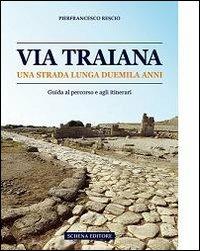 Via Traiana. Una strada lunga duemila anni - Pierfrancesco Rescio - copertina