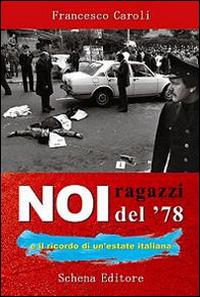 Noi ragazzi del 78 e il ricordo di un'estate italiana - Francesco Caroli - copertina