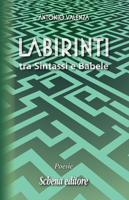 Labirinti. Tra sintassi e Babele - Antonio Valenza - copertina