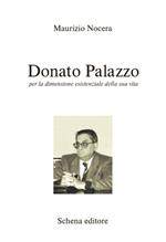 Donato Palazzo. Per la dimensione esistenziale della sua vita