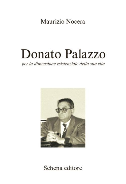 Donato Palazzo. Per la dimensione esistenziale della sua vita - Maurizio Nocera - copertina