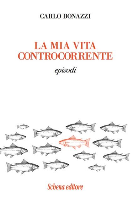 La mia vita controcorrente. Episodi - Carlo Bonazzi - copertina