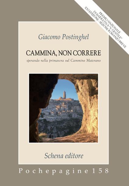 Cammina, non correre. Sperando nella primavera sul Cammino Materano - Giacomo Postinghel - copertina