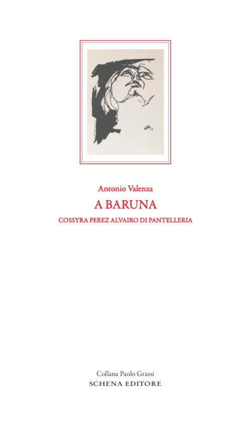 A baruna. Cossyra Perez Alvairo di Pantelleria - Antonio Valenza - copertina