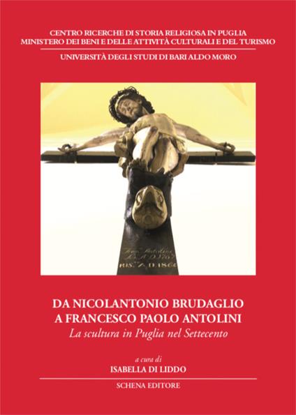 Da Nicolantonio Brudaglio a Francesco Paolo Antolini. La scultura in Puglia nel Settecento - copertina