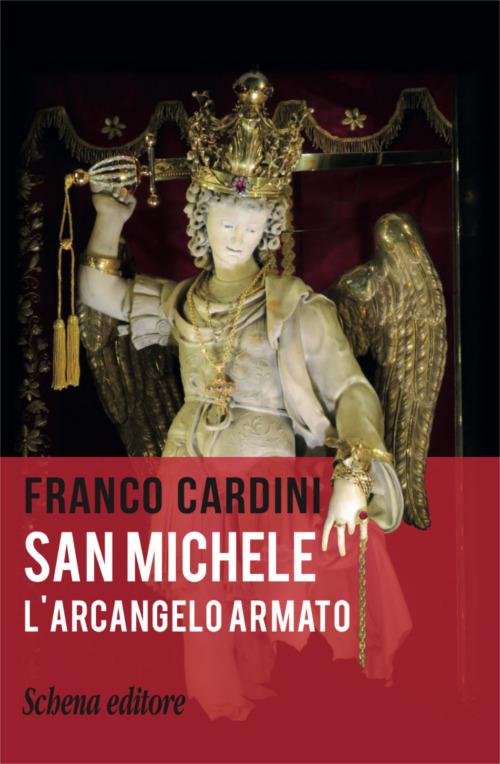 San Michele. L'arcangelo armato - Franco Cardini - copertina