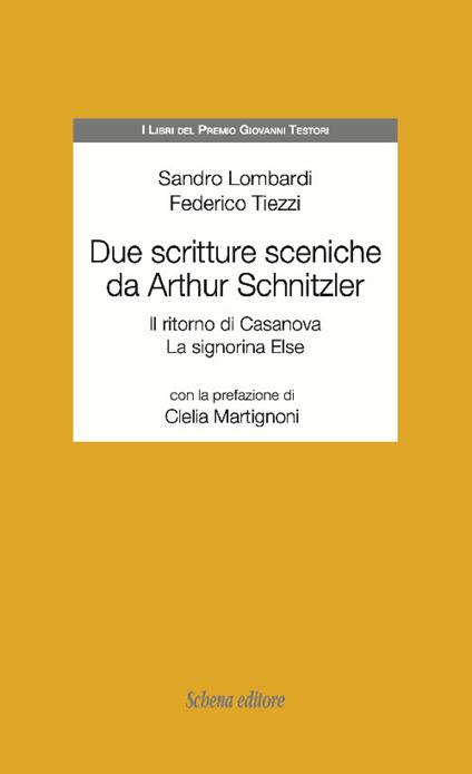 Due scritture sceniche da Arthur Schnitzler: Il ritorno di Casanova-La signorina Else - Sandro Lombardi,Federico Tiezzi - copertina