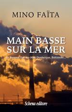 Main basse sur la mer de Tarente, Fos-sur-Mer, Dunkerque, Baltimore