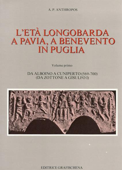 L' età longobarda a Pavia, a Benevento, in Puglia. Vol. 1-2 - Antonio Anthropos Papagni - copertina