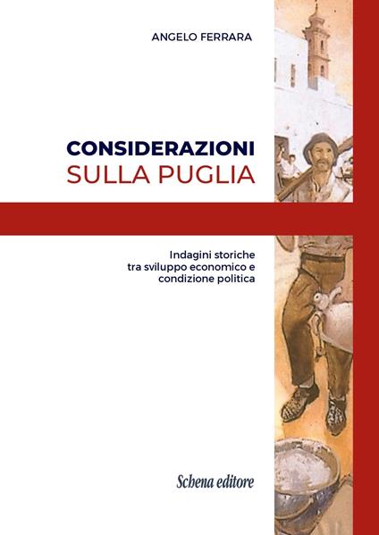 Considerazioni sulla Puglia. Indagini storiche tra sviluppo economico e condizione politica - Angelo Ferrara - copertina