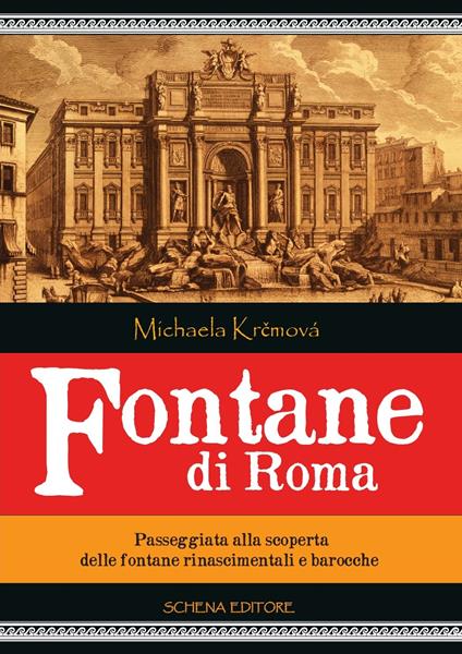Fontane di Roma. Passeggiata alla scoperta delle fontane rinascimentali e barocche - Michaela Krčmová - copertina
