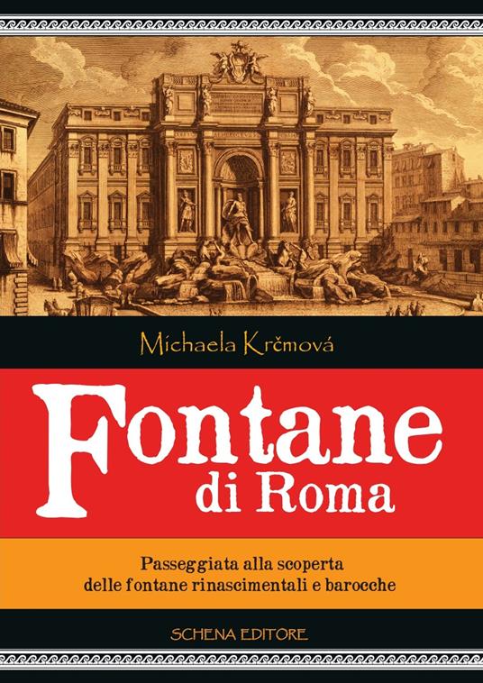 Fontane di Roma. Passeggiata alla scoperta delle fontane rinascimentali e barocche - Michaela Krčmová - copertina