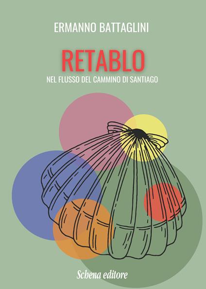 Retablo. Nel flusso del cammino di Santiago - Ermanno Battaglini - copertina