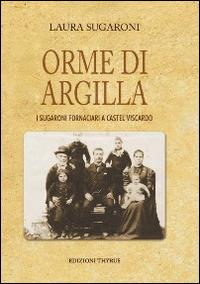 Orme d'argilla. I Sugaroni fornaciari a Castel Viscardo - Laura Sugaroni - copertina