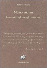 Memorandum. La mia vita dagli otto agli ottanta anni - Roberto Tincano - copertina