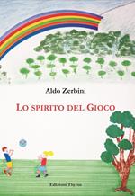Lo spirito del gioco. Ediz. per la scuola
