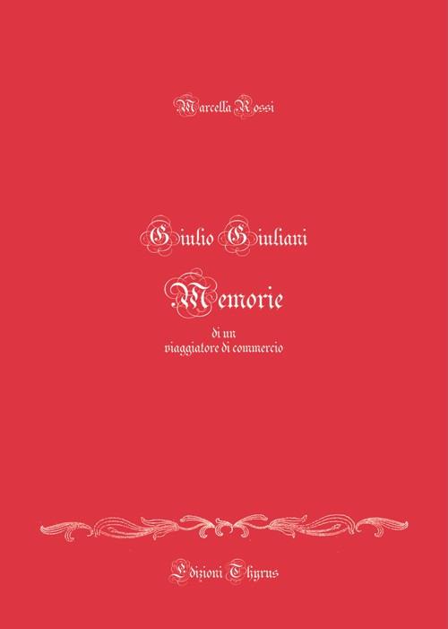 Giulio Giuliani. Memorie di un viaggiatore. Ediz. per la scuola - Marcella Rossi - copertina