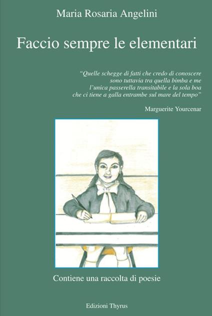 Faccio sempre le elementari - Maria Rosaria Angelini - copertina
