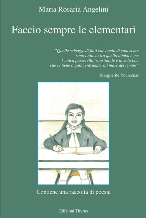 Faccio sempre le elementari - Maria Rosaria Angelini - copertina