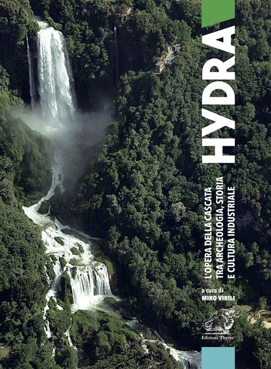 Hydra. L'opera della Cascata tra archeologia, storia e cultura industriale - Miro Virili - copertina
