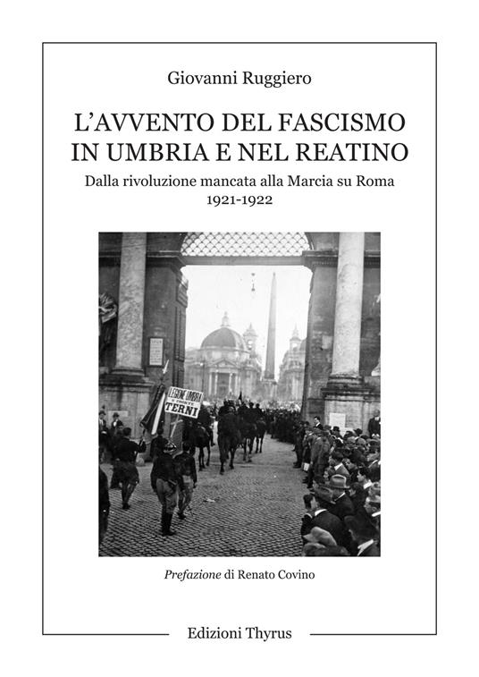 L'avvento del fascismo in Umbria e nel Reatino. Dalla rivoluzione mancata alla Marcia su Roma 1921-1922 - Giovanni Ruggiero - copertina