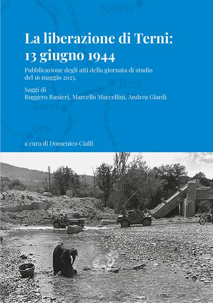 La liberazione di Terni 13 giugno 1944. Pubblicazione degli atti della giornata di studio del 16 maggio 2025 - copertina