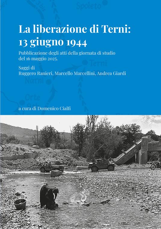 La liberazione di Terni 13 giugno 1944. Pubblicazione degli atti della giornata di studio del 16 maggio 2025 - copertina