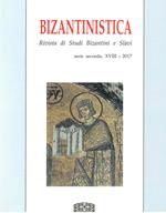 Bizantinistica. Rivista di studi bizantini e slavi. 2ª serie (2017). Vol. 18