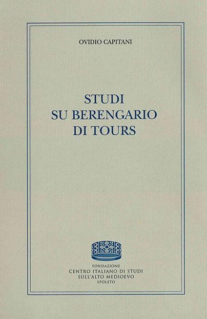 Studi su Berengario di Tours - Ovidio Capitani - copertina