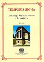 Temporis signa. Archeologia della tarda antichità e del Medioevo (2017). Vol. 12