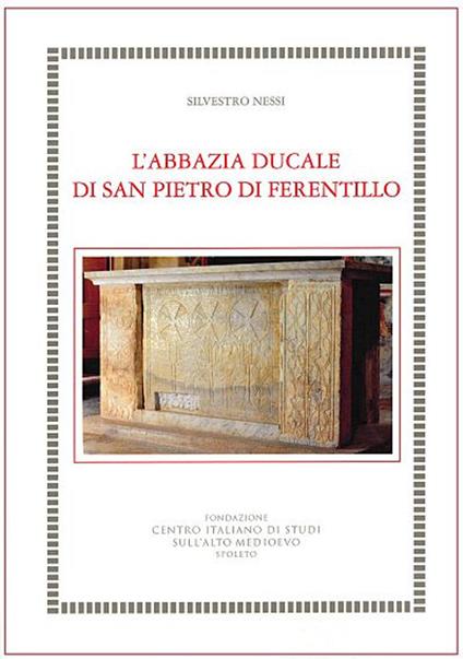 L' abbazia ducale di San Pietro di Ferentillo - Silvestro Nessi - copertina