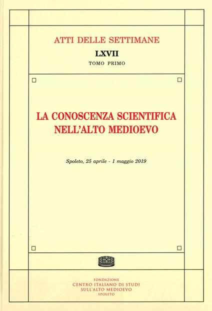 La conoscenza scientifica nell'alto medioevo. Atti della settimana di studio (Spoleto, 25 aprile-1° maggio 2019) - copertina
