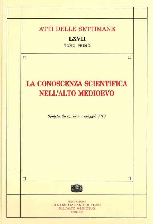 La conoscenza scientifica nell'alto medioevo. Atti della settimana di studio (Spoleto, 25 aprile-1° maggio 2019) - copertina