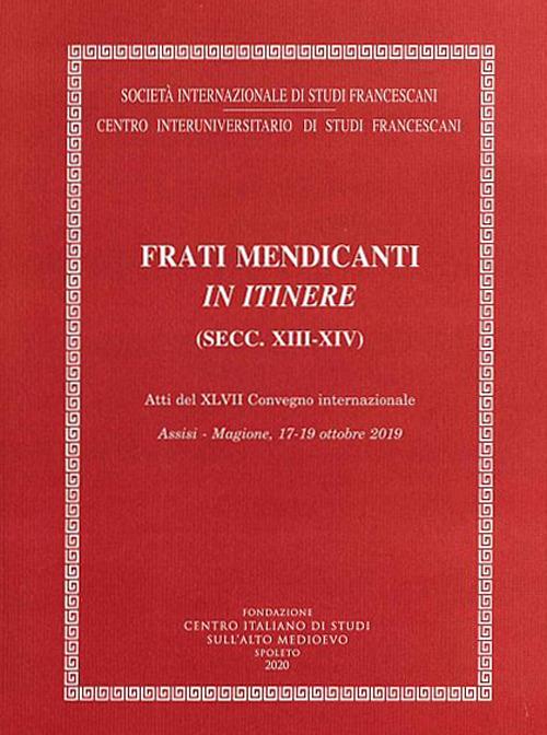 Frati mendicanti in itinere (secc. XIII-XIV). Atti del 47° Convegno internazionale (Assisi-Magione, 17-19 ottobre 2019) - copertina