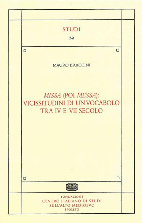 Missa (poi messa): vicissitudini di un vocabolo tra IV e VII secolo - Mauro Braccini - copertina