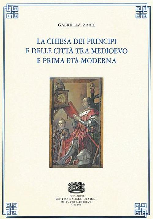 La chiesa dei principi e delle città tra medioevo e prima età moderna - Gabriella Zarri - copertina