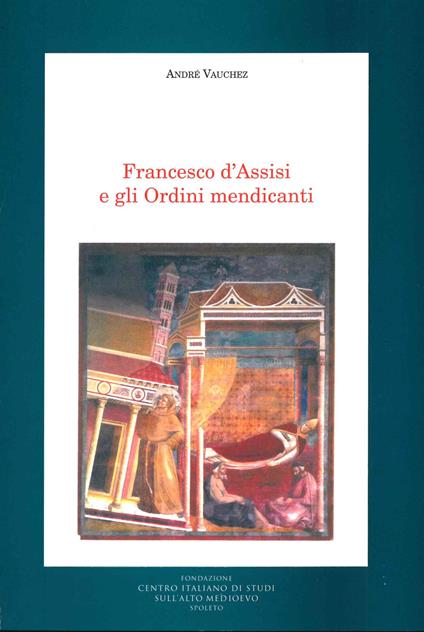 Francesco d'Assisi e gli ordini mendicanti - André Vauchez - copertina