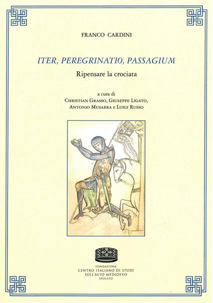 Iter, peregrinatio, passagium. Ripensare la crociata - Franco Cardini - copertina