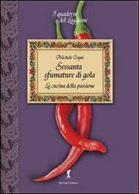 Sessanta sfumature di gola. La cucina della passione - Michele Cogni - copertina