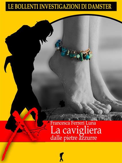 La cavigliera dalle pietre azzurre - Francesca Ferreri Luna - ebook