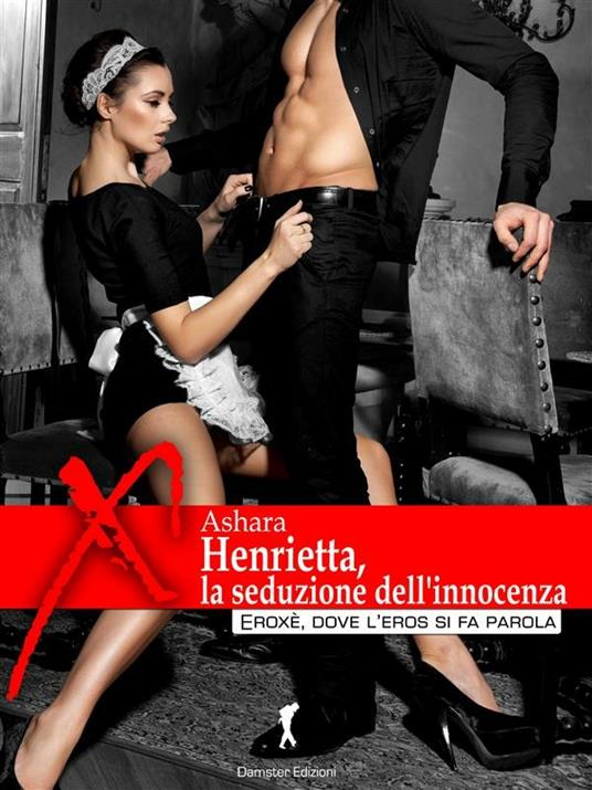 Henrietta, la seduzione dell'innocenza - Ashara - ebook