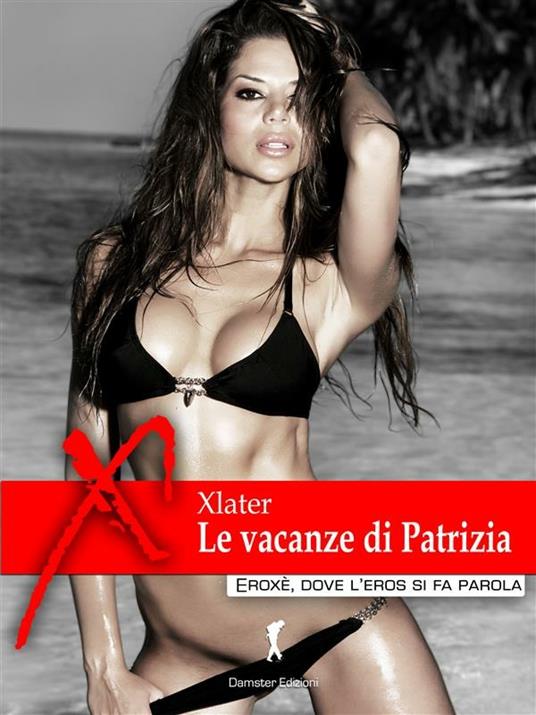 Le vacanze di Patrizia - Xlater - ebook