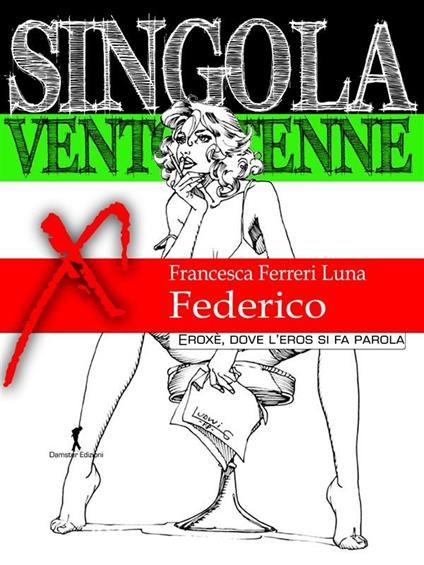 Singola ventottenne. Federico - Francesca Ferreri Luna - ebook