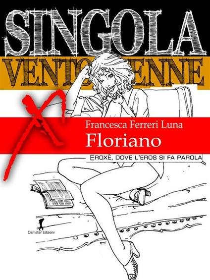 Singola ventottenne. Floriano - Francesca Ferreri Luna - ebook