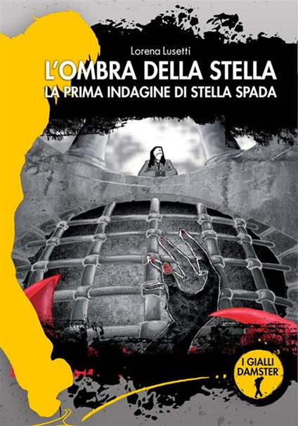 L' ombra della stella. La prima indagine di Stella Spada - Lorena Lusetti - ebook